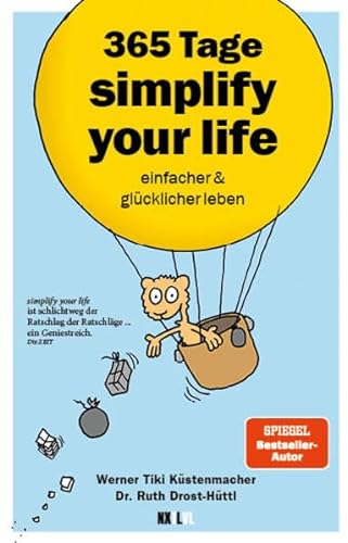 365 Tage simplify your life: einfacher und glücklicher leben: einfacher und glücklicher leben – Tägliche Inspirationen für ein stressfreies und erfülltes Leben