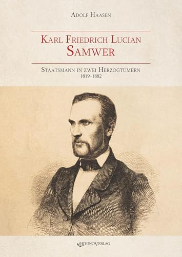 Karl Friedrich Lucian Samwer: Staatsmann in zwei Herzogtümern