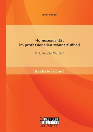Homosexualität im professionellen Männerfußball: Ein kultureller Wandel?