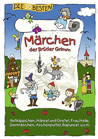 Die 30 besten Märchen der Brüder Grimm: Rotkäppchen, Hänsel und Gretel, Frau Holle, Dornröschen, Aschenputtel, Rapunzel u.v.m.