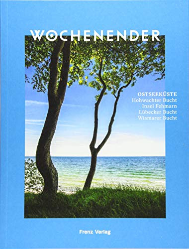 Wochenender: Ostseeküste: Hohwachter Bucht, Fehmarn, Lübecker Bucht, Wismarer Bucht