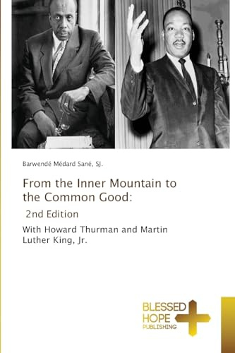 From the Inner Mountain to the Common Good: 2nd Edition: With Howard Thurman and Martin Luther King, Jr.