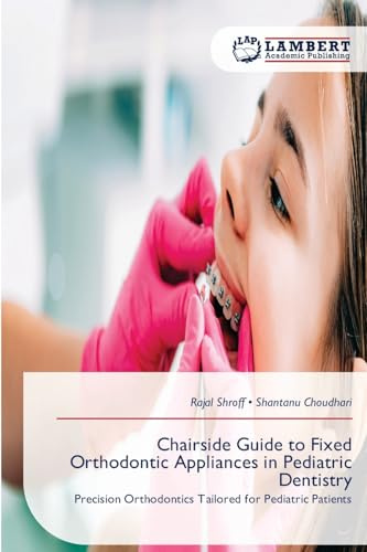 Chairside Guide to Fixed Orthodontic Appliances in Pediatric Dentistry: Precision Orthodontics Tailored for Pediatric Patients
