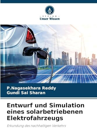 Entwurf und Simulation eines solarbetriebenen Elektrofahrzeugs: Erkundung des nachhaltigen Verkehrs