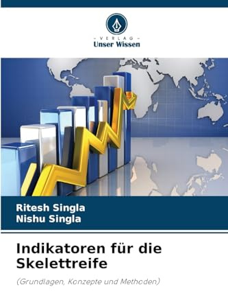 Indikatoren für die Skelettreife: (Grundlagen, Konzepte und Methoden)