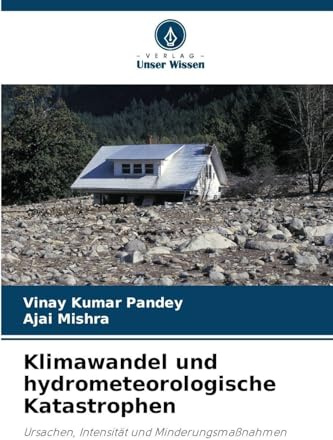 Klimawandel und hydrometeorologische Katastrophen: Ursachen, Intensität und Minderungsmaßnahmen