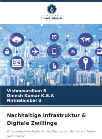 Nachhaltige Infrastruktur & Digitale Zwillinge: Ein Lebenszyklus-Ansatz für den Bau und den Betrieb von Netto-Null-Anlagen