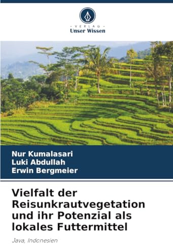 Vielfalt der Reisunkrautvegetation und ihr Potenzial als lokales Futtermittel: Java, Indonesien