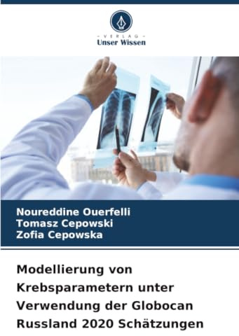 Modellierung von Krebsparametern unter Verwendung der Globocan Russland 2020 Schätzungen
