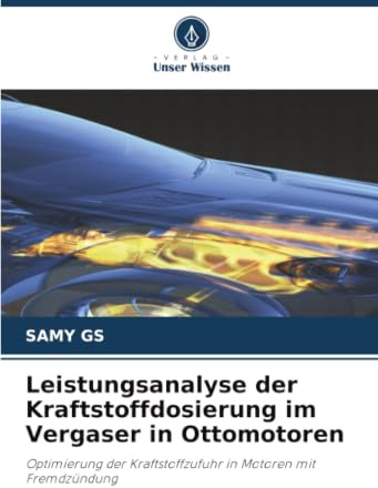Leistungsanalyse der Kraftstoffdosierung im Vergaser in Ottomotoren: Optimierung der Kraftstoffzufuhr in Motoren mit Fremdzündung