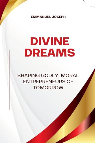 Divine Dreams, Shaping Godly, Moral Entrepreneurs of Tomorrow