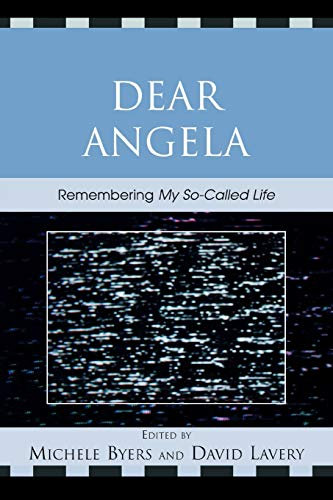 Dear Angela: Remembering My So-Called Life: Remembering My SoCalled Life (Critical Studies in Television)
