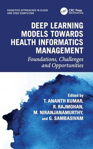 Deep Learning Models towards Health Informatics Management: Foundations, Challenges and Opportunities (Cognitive Approaches in Cloud and Edge Computing.)