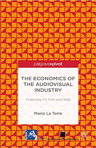 The Economics of the Audiovisual Industry: Financing TV, Film and Web