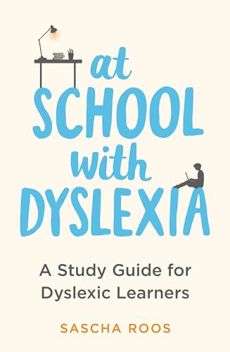 At School with Dyslexia: A Study Guide for Dyslexic Learners