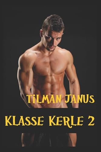Klasse Kerle 2: Mehr schwule Erotik-Kurzgeschichten (Harte Kerle)
