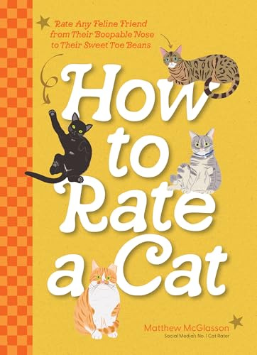 How to Rate a Cat: Rate Any Feline Friend from Their Boopable Nose to Their Sweet Toe Beans (Wellfleet Press,U.S.)