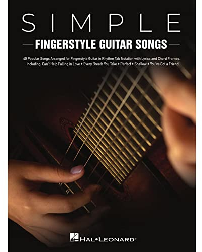 Simple Fingerstyle Guitar Songs.: 40 Popular Songs Arranged for Fingerstyle Guitar in Rhythm Tab Notation With Lyrics and Chord Frames. Including: ... Take, Perfect, Shallow, You've Got a Friend