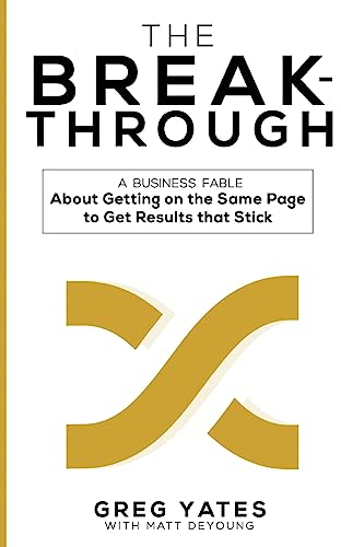 The Breakthrough: A Business Fable About Getting on the Same Page to Get Results That Stick