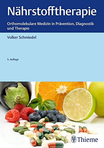 Nährstofftherapie: Orthomolekulare Medizin in Prävention, Diagnostik und Therapie