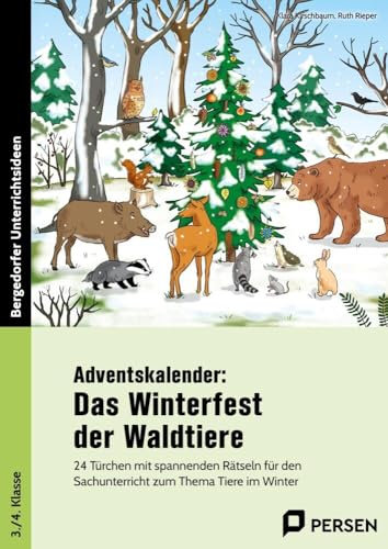 Adventskalender: Das Winterfest der Waldtiere: 24 Türchen mit spannenden Rätseln für den Sachunte rricht zum Thema Tiere im Winter (3. und 4. Klasse)