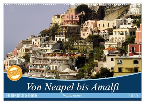 Von Neapel bis Amalfi (Wandkalender 2025 DIN A2 quer), CALVENDO Monatskalender: Sonne und Meer, Feuer und Wasser, Kultur und Geschichte sind die ... die Menschen angelockt hat. (CALVENDO Orte)