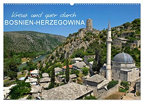 Kreuz und quer durch Bosnien-Herzegowina (Wandkalender 2025 DIN A2 quer), CALVENDO Monatskalender