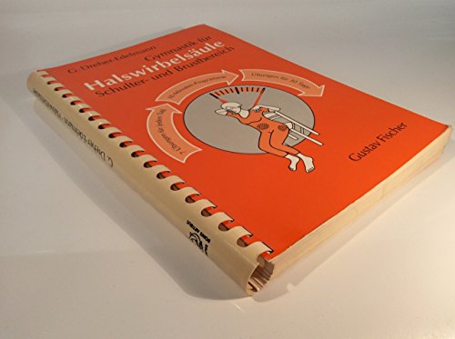Gymnastik für Halswirbelsäule, Schulter- und Brustbereich. Zur Behandlung und Vorbeugung von Wirbelsäulenschäden