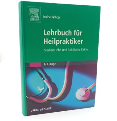 Lehrbuch für Heilpraktiker: Medizinische und juristische Fakten