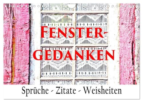Fenster Gedanken (Wandkalender 2026 DIN A4 quer), CALVENDO Monatskalender: Eine Symbiose von Motiven und Texten (CALVENDO Kunst)