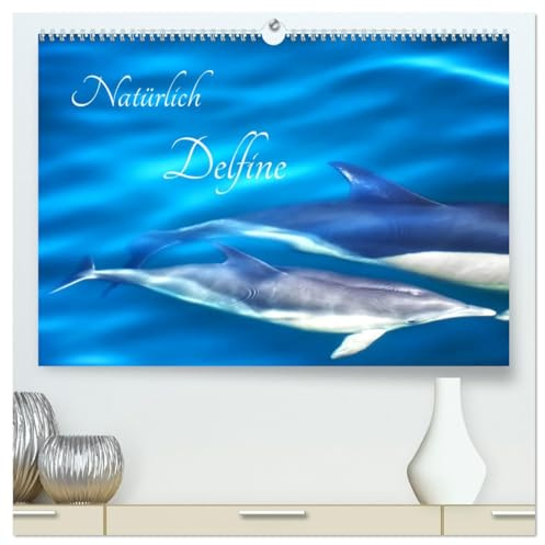 Natürlich Delfine (hochwertiger Premium Wandkalender 2026 DIN A2 quer), Kunstdruck in Hochglanz: Glückliche Delfine leben in ihrem natürlichen Lebensraum (CALVENDO Tiere)