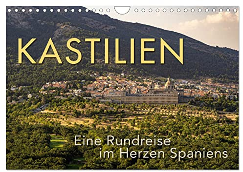 KASTILIEN - Eine Rundreise im Herzen Spaniens (Wandkalender 2026 DIN A4 quer), CALVENDO Monatskalender: Ein Besuch der schönsten Orte Kastiliens. (CALVENDO Orte)