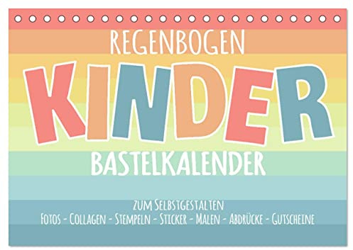 Regenbogen Kinder Bastelkalender - Zum Selbstgestalten - DIY Kreativ-Kalender (Tischkalender 2026 DIN A5 quer), CALVENDO Monatskalender: Gestalte deinen Kalender selbst! (CALVENDO Hobbys)