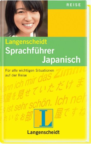 Langenscheidt Sprachführer Japanisch: Für alle wichtigen Situationen auf der Reise: Für alle wichtigen Situationen auf der Reise. Mit Reisewörterbuch und Kurzgrammatik