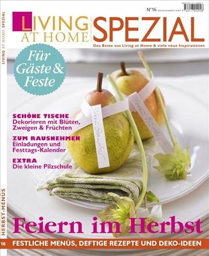 Living at Home spezial 16: Herbstmenues: Festliche Menüs, deftige Rezepte und Deko-Ideen