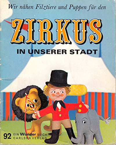 Wir nähen Filztiere und Puppen für den Zirkus in unserer Stadt