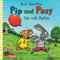 Pip und Posy: Der rote Ballon: Bilderbuch für Kinder ab 2 von Axel Scheffler