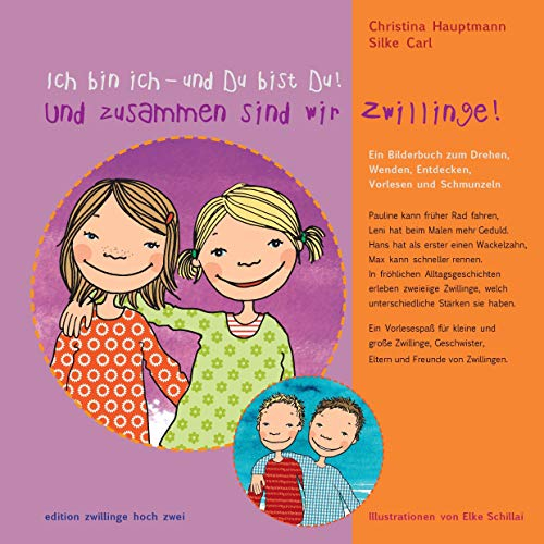 Ich bin ich - und Du bist Du! Und zusammen sind wir Zwillinge!: Ein Bilderbuch zum Drehen, Wenden, Entdecken, Vorlesen und Schmunzeln