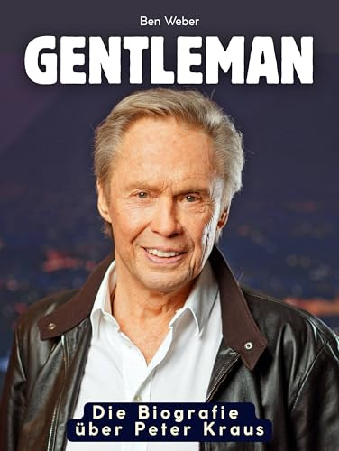Die Biografie über Peter Kraus: Gentleman. Hochwertige Hardcoverausgabe