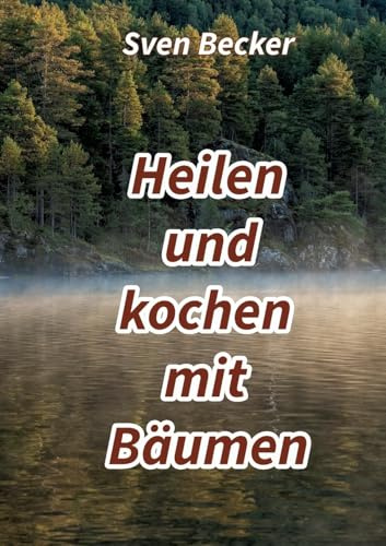 Heilen und kochen mit Bäumen