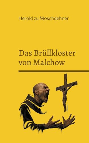 Das Brüllkloster von Malchow: Aufzeichnungen über ein vergessenes Ritual