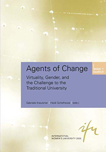 Agents of Change: Virtuality, Knowledge, And The Challenge To Traditional Academia (Schriftenreihe Der Internationalen Frauenuniversität Technik Und ... Technik und Kultur, 9, Band 9)