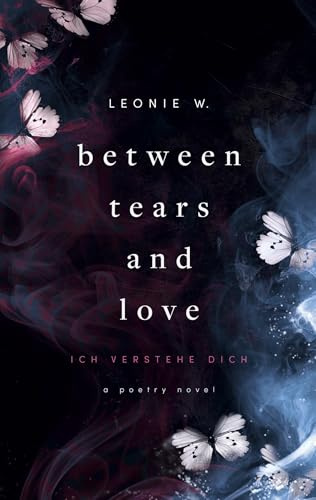 Between Tears And Love: Ich verstehe dich