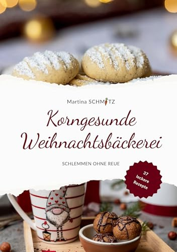 Korngesunde Weihnachtsbäckerei: Schlemmen ohne Reue