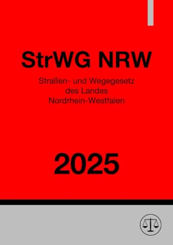 Straßen- und Wegegesetz des Landes Nordrhein-Westfalen - StrWG NRW 2025