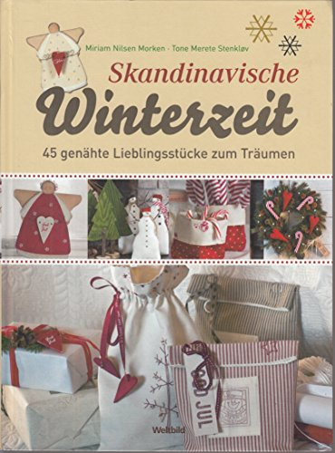 Skandinavische Winterzeit : 45 genähte Lieblingsstücke zum Träumen