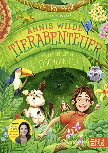 Annis wilde Tierabenteuer - Auf in den Dschungel!: Das erste Kinderbuch der beliebten TV-Moderatorin von Anna & die wilden Tiere; Ausgezeichnet mit dem Deutschen Kinderbuchpreis 2024; ab 7 Jahren