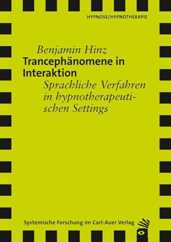 Trancephänomene in Interaktion: Sprachliche Verfahren in hypnotherapeutischen Settings (Verlag für Systemische Forschung)