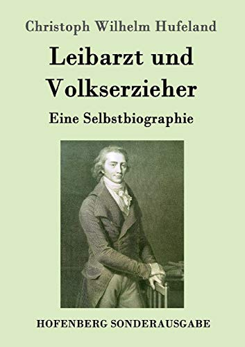 Leibarzt und Volkserzieher: Eine Selbstbiographie