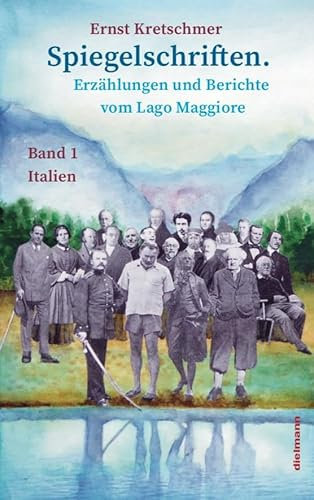 Spiegelschriften – Erzählungen und Berichte vom Lago Maggiore: Band 1 Italien